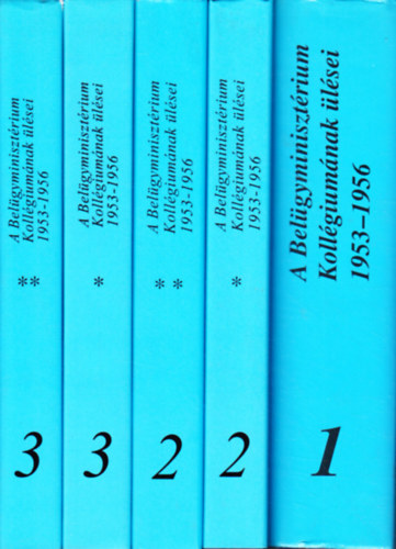 A Belügyminisztérium Kollégiumának ülései - 1953-1956 - I.-II.-III.(5 kötet)
