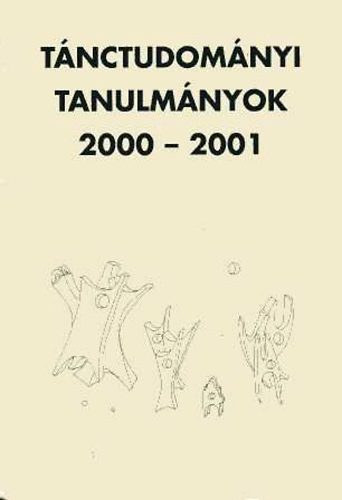 Kvg Zsuzsa  (szerk.) - Tnctudomnyi Tanulmnyok 2000-2001
