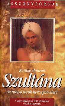 Keniz� Mourad - Szult�na - Az utols� t�r�k hercegn� �lete