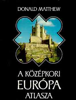 Donald Matthew - A kzpkori Eurpa atlasza