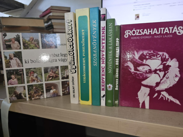 Dr. Bálint György, Boruzs János, Kokas György-Nagy Lajos Moldoványi Ákos - 8db kertészeti kötet, KÖNYVMENTŐ AJÁNLAT: Kertész legyen ki boldogságra vágyik+ Gyümölcsöskert+ Virágoskert pihenőkert+ Szobanövények+ Kedvenc növényeink+ Növények a lakásban+ 888 kerti tipp+ Rózsahajtatás