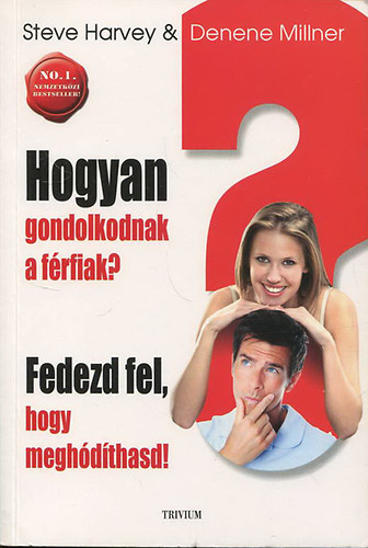 Steve, Millner, Denene Harvey - Hogyan gondolkodnak a frfiak?