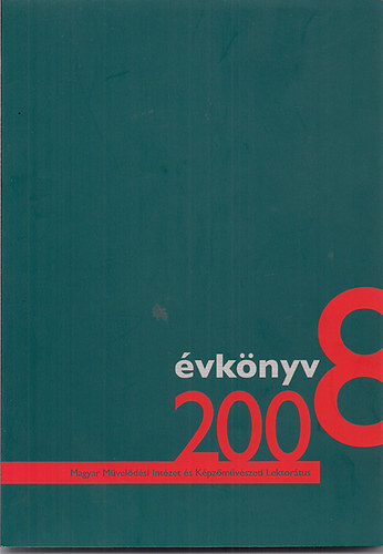 Szerk:F�ldi�k Andr�s; T�th Zs�ka - A Magyar M�vel�d�si Int�zet �s K�pz�m�v�szeti Lektor�tus �vk�nyve 2008