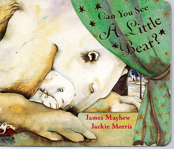 Jackie Morris James Mayhew - Can you see a little bear?