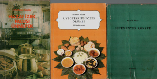 Farkas Kata, Turs Lukcsn, Egyedi Pter - 3 db Szakcsknyv: A vegetrius fze rmei, Turs nni Stemnyes knyve, Hazai zek, falusi nnepek.