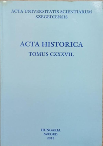 T�th S�ndor L�szl� - Acta Historica Tomus CXXXVII. - A De Administrando Imperio 38. fejezete, id�viszonyai �s amagyar �st�rt�net