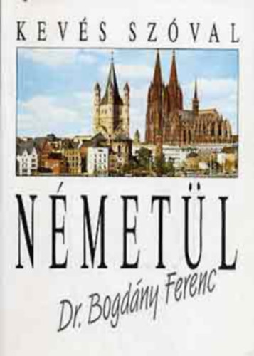 Bogdny Ferenc - Kevs szval nmetl - Leichtes Deutsch