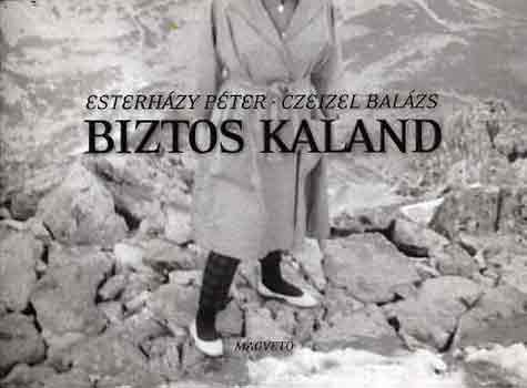 Esterházy Péter Czeizel Balázs - Biztos kaland