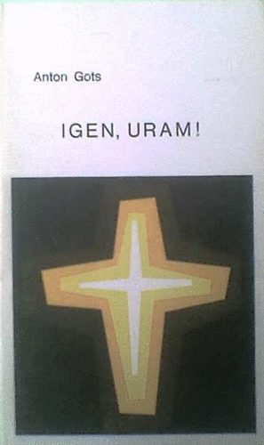 Anton Gots - Igen, Uram!