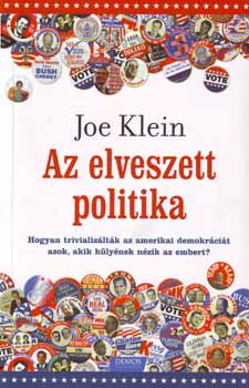 Joe Klein - Az elveszett politika