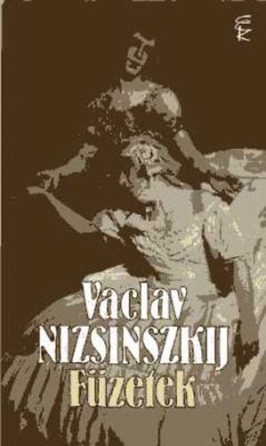 Vaclav Nizsinszkij - Fzetek