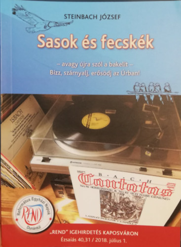 Steinbach J�zsef - Sasok �s fecsk�k - avagy �jra sz�l a bakelit - B�zz, sz�rnyalj, er�s�dj az �rban! Rend Igehirdet�s Kaposv�ron 2018.