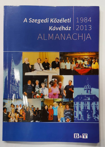 Majzik Istv�n Szondi Ildik� - A Szegedi K�z�leti K�v�h�z almanachja, 1984-2013