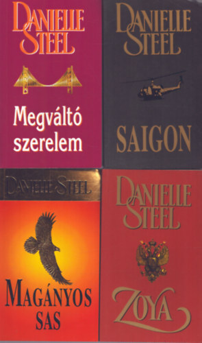 Danielle Steel - 4 db Danielle Steel kötet: Magányos sas + Megváltó szerelem + Zoya + Saigon