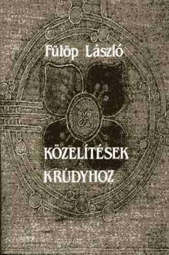 Flp Lszl - Kzeltsek Krdyhoz