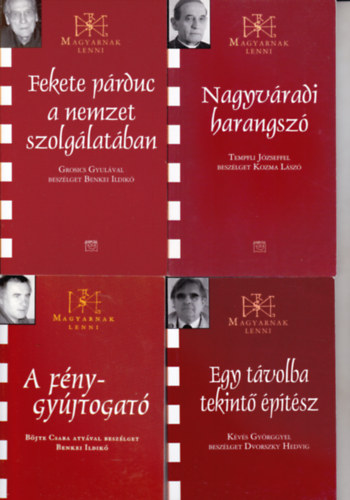 4 db "Magyarnak lenni": Nagyv�radi harangsz� + A f�nygy�jtogat� + Egy t�volba tekint� �p�t�sz + Fekerte p�rduc a nemzet szolg�lat�ban