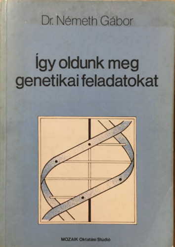 Dr. Nmeth Gbor - gy oldunk meg genetikai feladatokat