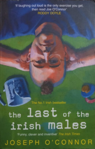 Joseph O'Connor - The Last of the Irish Males
