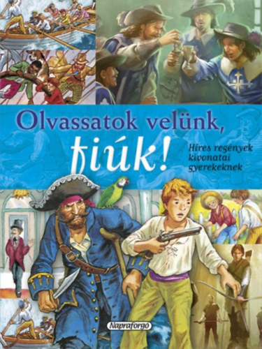 Olvassatok vel�nk, fi�k! - H�res reg�nyek kivonatai gyerekeknek