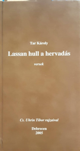 Cs. Uhrin  Tibor Tar Kroly - Lassan hull a hervads