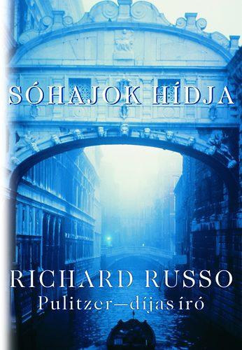 Szerk.: �rd�gh Csilla, Sz�kely Regina  Richard Russo (szerk.), �rd�gh B�lint (ford.) - S�hajok h�dja (Bridge of Sighs) - �rd�gh B�lint ford�t�sa