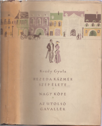 Kr�dy Gyula - Rezeda K�zm�r sz�p �lete - Nagy k�p� - Az utols� gavall�r (egy k�tetben)