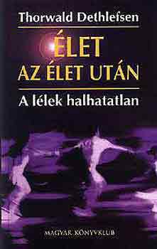 Thorwald Dethlefsen - let az let utn - A llek halhatatlan