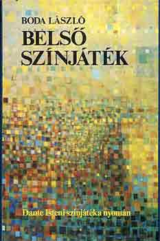 Boda L�szl� - Bels� sz�nj�t�k (Dante Isteni sz�nj�t�k�nak nyom�n)