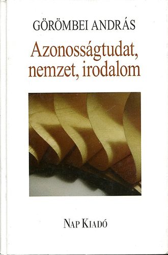 Grmbei Andrs - Azonossgtudat, nemzet, irodalom