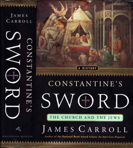 James Carrol - Constantine's Sword. The Church and the Jews