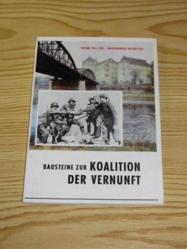Torgau 1945-1985 - Begegnungen an der Elbe - Bausteine zur Koalition der Vernunft