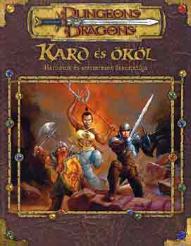 Jason Carl - Kard s kl (Harcosok s szerzetesek tmutatja) (Dungeons & Dragons)