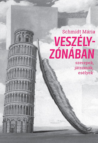 Schmidt Mária - Veszélyzónában