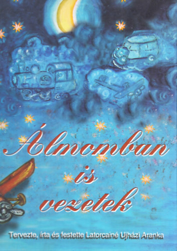 Latorcainé Ujházi Aranka - Álmomban is vezetek (Braille írással is;CD melléklettel)