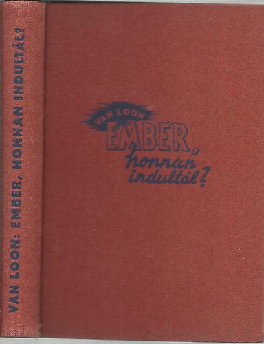Henrik van Loon - Ember, honnan indultál?
