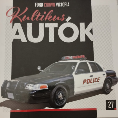 Silvia Vallejo  (szerk.) - Kultikus aut�k 27.- Ford crown victoria