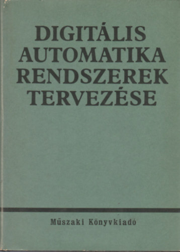 Medek B�la  (szerk.) - Digit�lis automatika rendszerek tervez�se