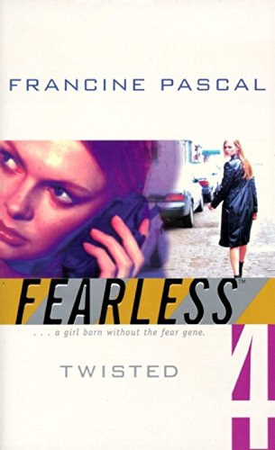 Francine Pascal - Fearless: No. 4. / Twisted