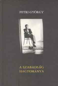 Petri Gy�rgy - A szabads�g hagyom�nya - A magyar politikai k�lt�szet klasszikusai