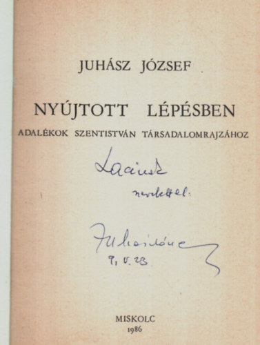 Juh�sz J�zsef - Ny�jtott l�p�sben. (Adal�kok Szent Istv�n T�rsadalomrajz�hoz) -Dedik�lt.