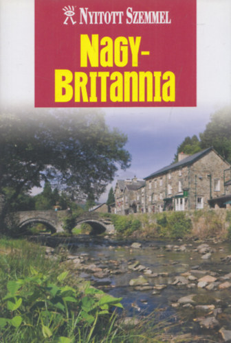 Brian Bell  (szerk.) - Nagy-Britannia (Nyitott Szemmel)