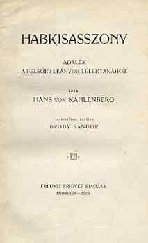Hans von Kahlenberg - Habkisasszony (adalkok a felsbb lenyok llektanhoz)