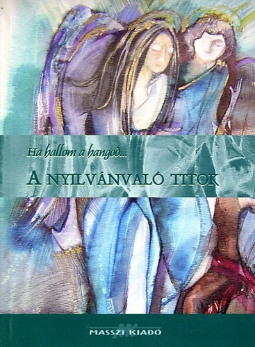 Pállay-Kovács Szilvia - A nyilvánvaló titok - Ha hallom a hangod...