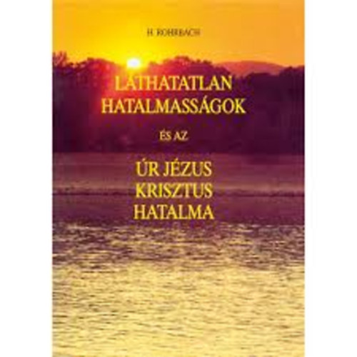 H. Ronbach - L�thatatlan hatalmass�gok �s az �r J�zus Krisztus hatalma