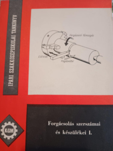 Dénes Miklós - Forgácsolás szerszámai és készülékei I.