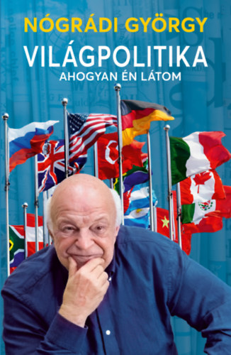 Nógrádi György - Világpolitika ahogyan én látom