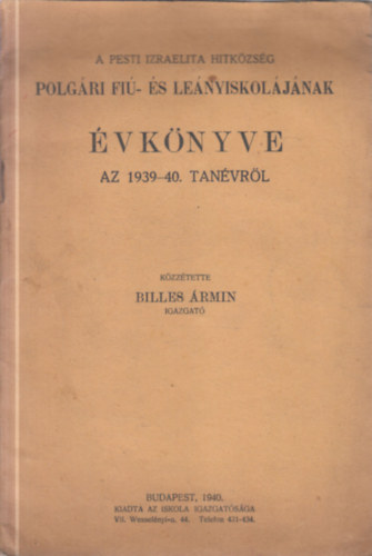 Billes rmin - A Pesti Izraelita Hitkzsg Polgri fi- s lenyiskoljnak vknyve az 1939-40. tanvrl