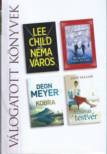 Richard Paul Evans, Deon Meyer, Jane Fallon Lee Child - N�ma v�ros/Fagy�ngy-�g�ret/Kobra/A cs�nya testv�r
