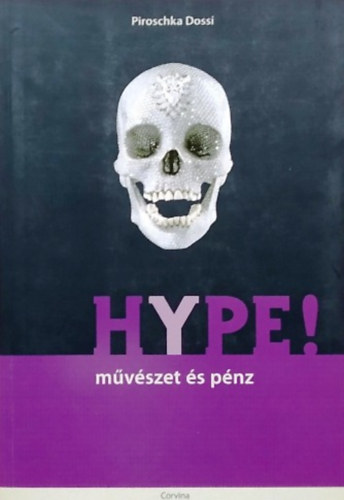 Piroschka Dossi - HYPE! M�v�szet �s p�nz