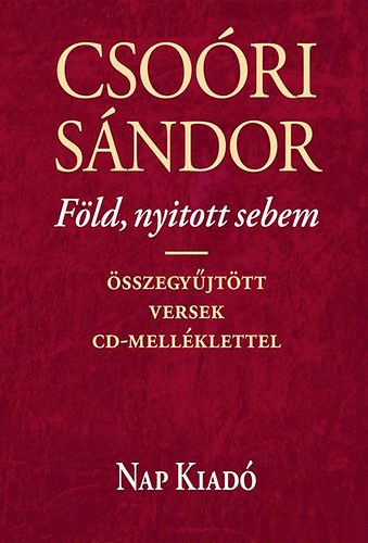 Cso�ri S�ndor - F�ld, nyitott sebem - �sszegy�jt�tt versek CD-mell�klettel